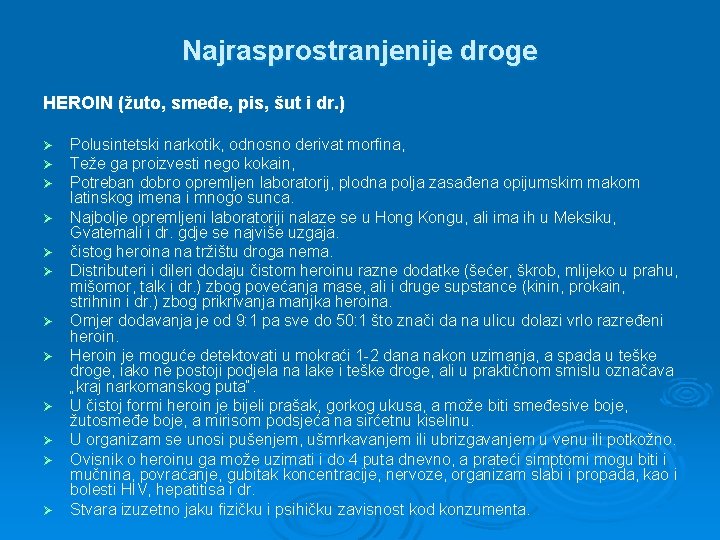 Najrasprostranjenije droge HEROIN (žuto, smeđe, pis, šut i dr. ) Ø Ø Ø Polusintetski