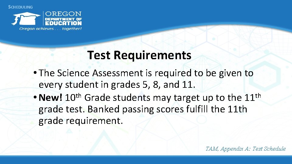 SCHEDULING Test Requirements • The Science Assessment is required to be given to every