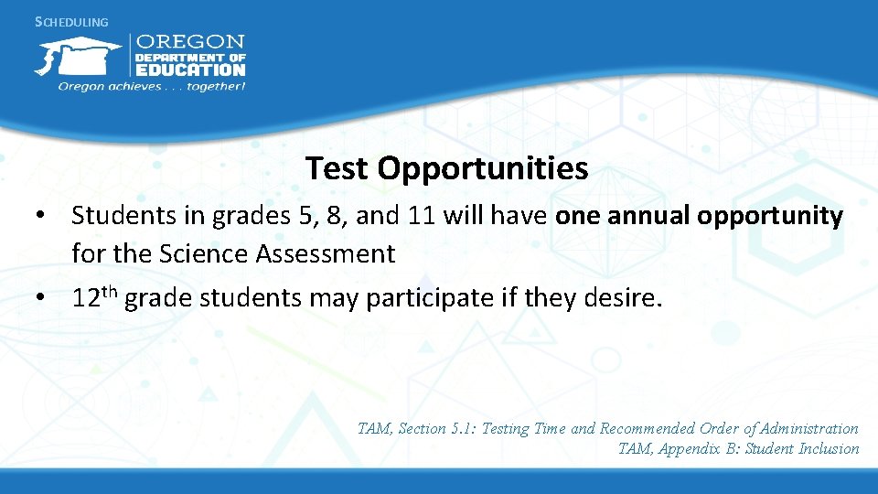 SCHEDULING Test Opportunities • Students in grades 5, 8, and 11 will have one