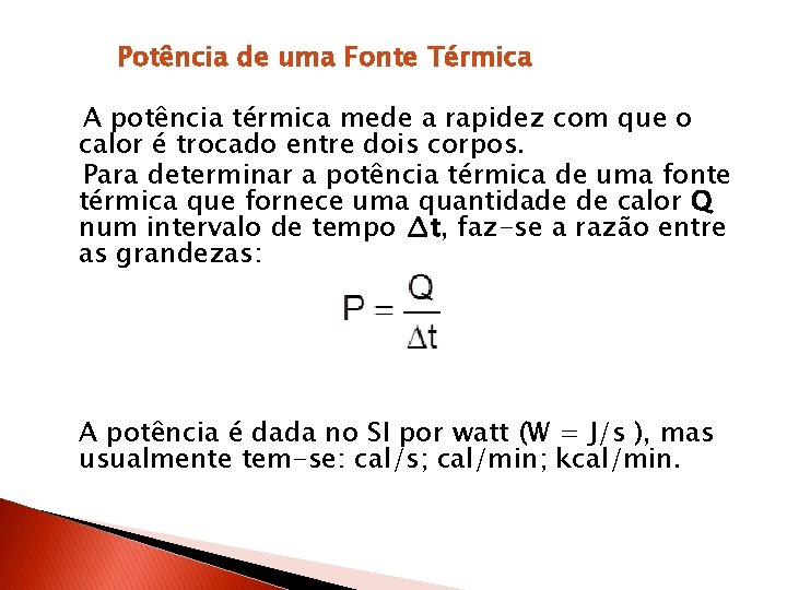 Potência de uma Fonte Térmica A potência térmica mede a rapidez com que o