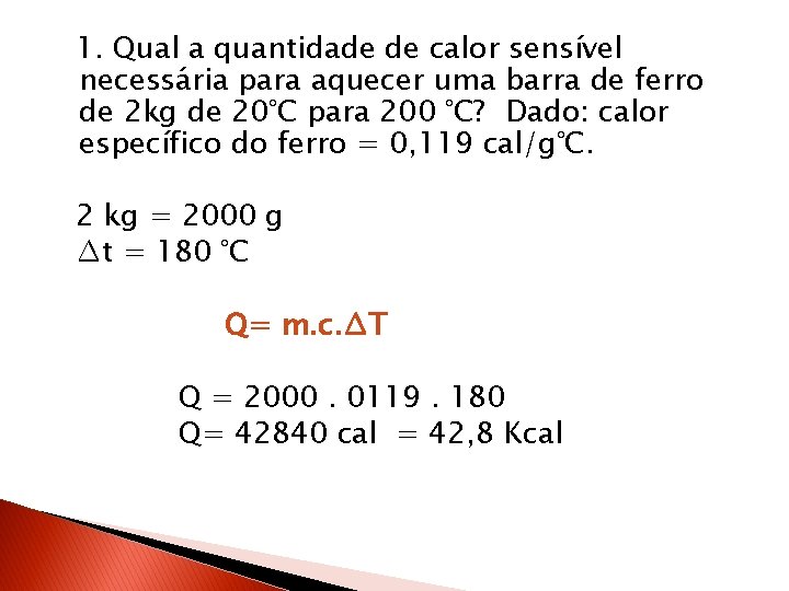 1. Qual a quantidade de calor sensível necessária para aquecer uma barra de ferro