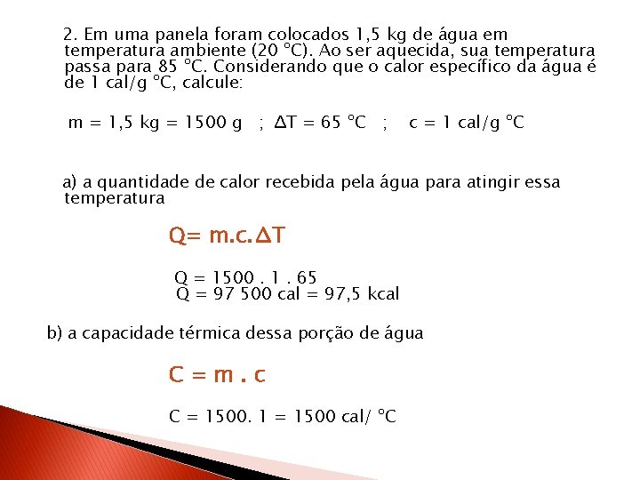 2. Em uma panela foram colocados 1, 5 kg de água em temperatura ambiente