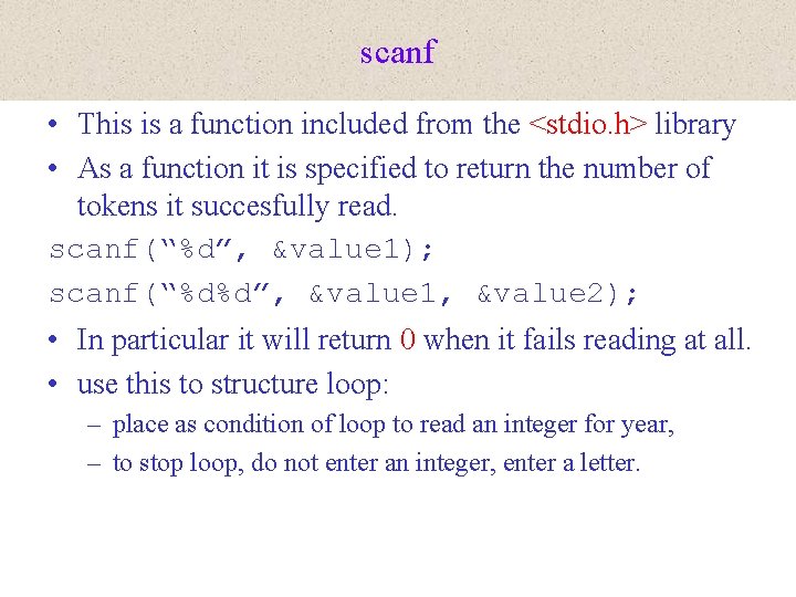 scanf • This is a function included from the <stdio. h> library • As