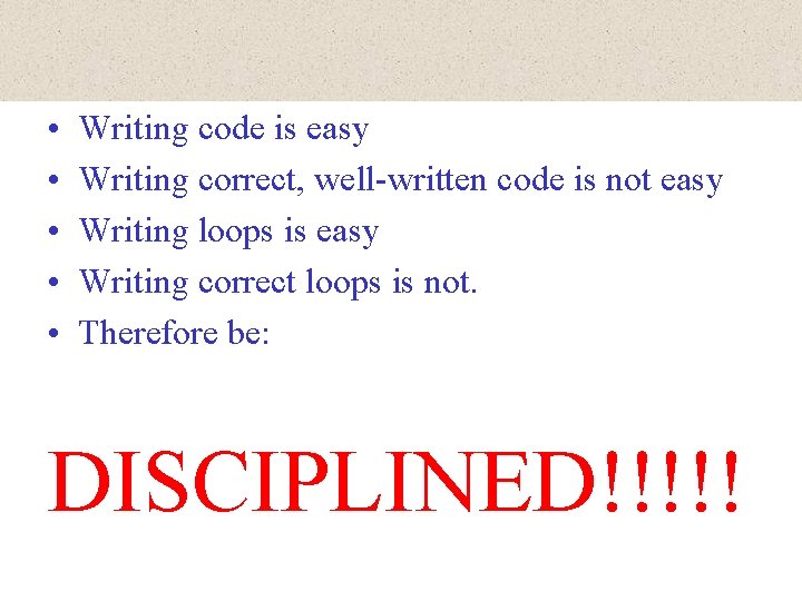  • • • Writing code is easy Writing correct, well-written code is not