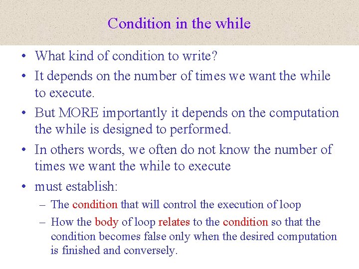 Condition in the while • What kind of condition to write? • It depends