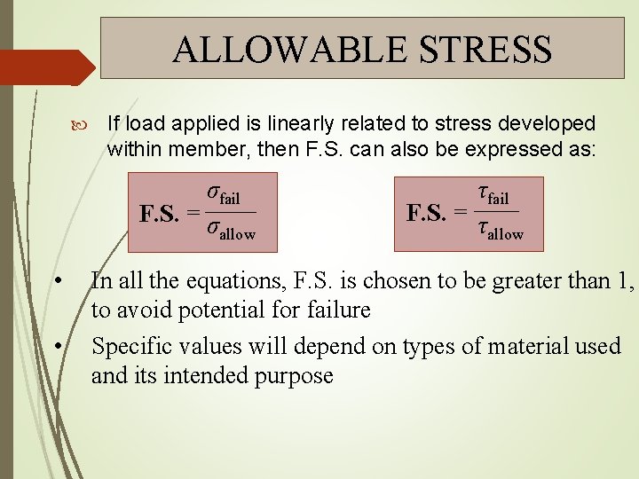 ALLOWABLE STRESS If load applied is linearly related to stress developed within member, then