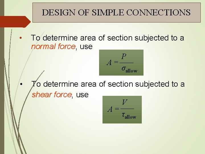 DESIGN OF SIMPLE CONNECTIONS • To determine area of section subjected to a normal