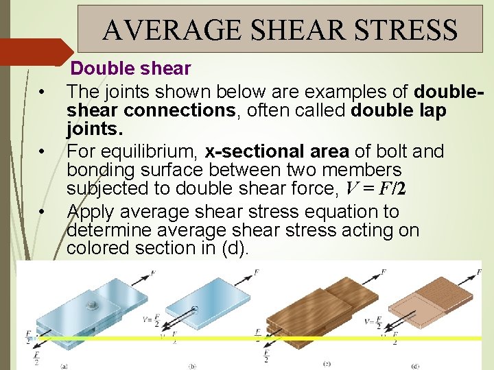 AVERAGE SHEAR STRESS • • • Double shear The joints shown below are examples