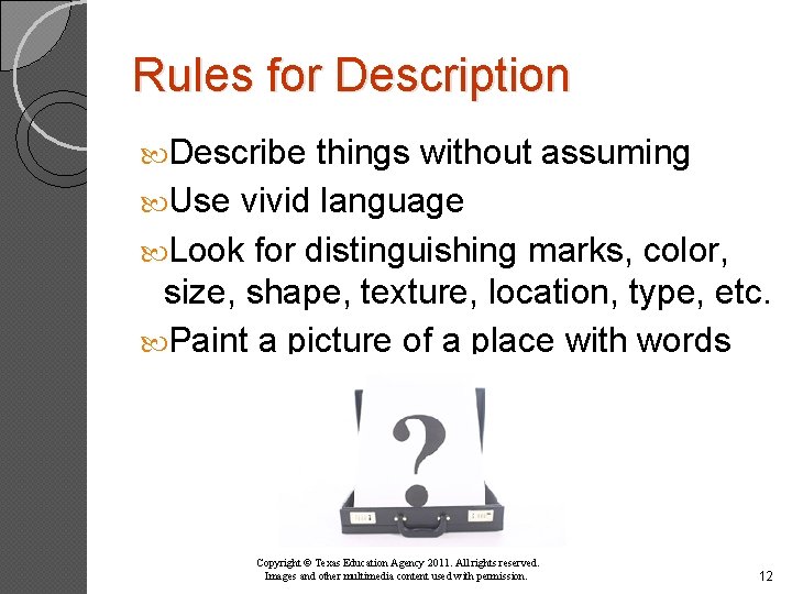 Rules for Description Describe things without assuming Use vivid language Look for distinguishing marks,