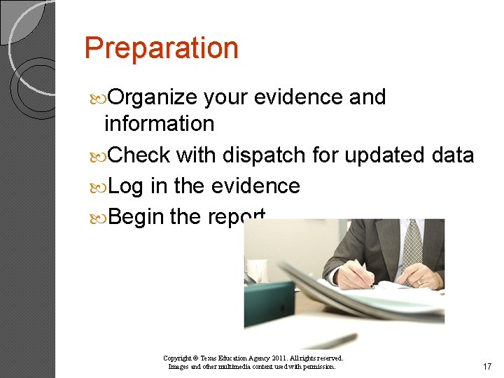 Preparation Organize your evidence and information Check with dispatch for updated data Log in