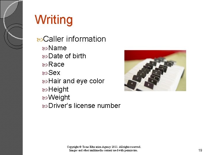 Writing Caller information Name Date of birth Race Sex Hair and eye color Height