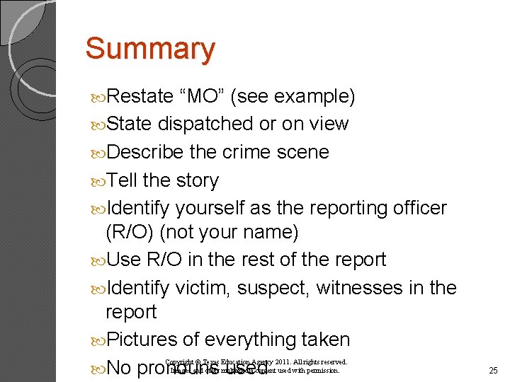 Summary Restate “MO” (see example) State dispatched or on view Describe the crime scene