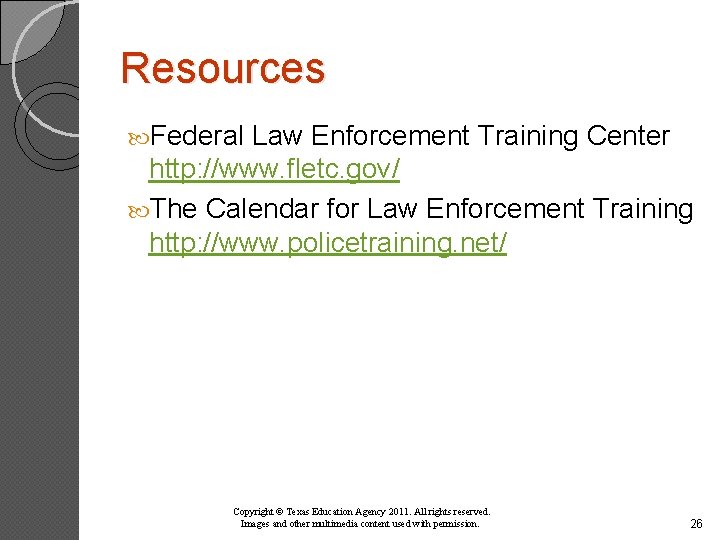Resources Federal Law Enforcement Training Center http: //www. fletc. gov/ The Calendar for Law