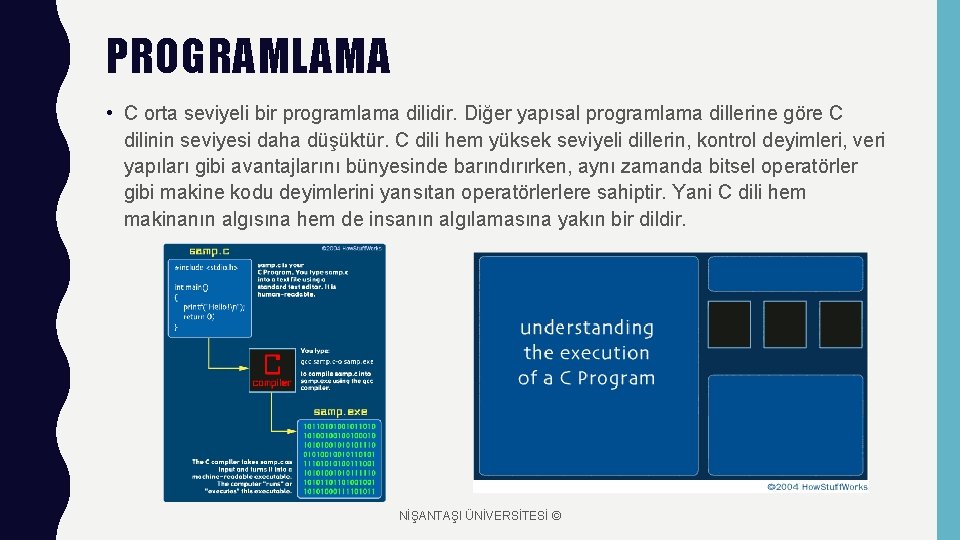 PROGRAMLAMA • C orta seviyeli bir programlama dilidir. Diğer yapısal programlama dillerine göre C