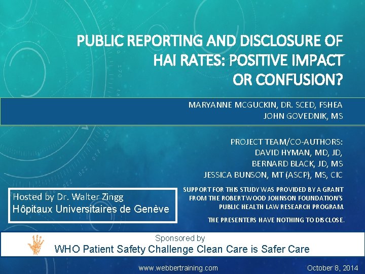 PUBLIC REPORTING AND DISCLOSURE OF HAI RATES: POSITIVE IMPACT OR CONFUSION? MARYANNE MCGUCKIN, DR.