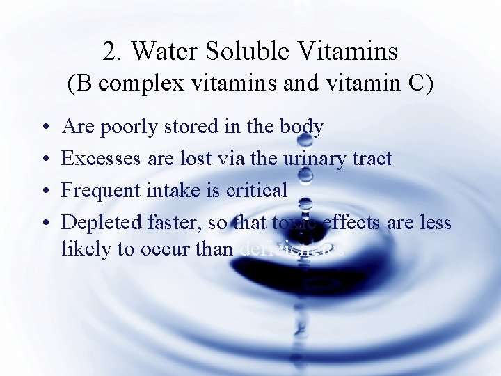 2. Water Soluble Vitamins (B complex vitamins and vitamin C) • • Are poorly 2. Water Soluble Vitamins (B complex vitamins and vitamin C) • • Are poorly