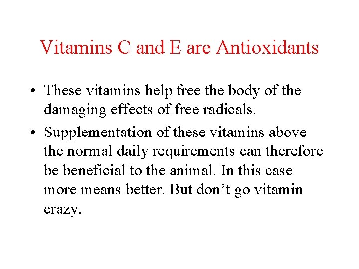 Vitamins C and E are Antioxidants • These vitamins help free the body of Vitamins C and E are Antioxidants • These vitamins help free the body of
