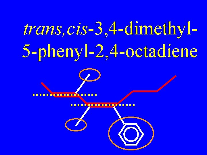 trans, cis-3, 4 -dimethyl 5 -phenyl-2, 4 -octadiene 