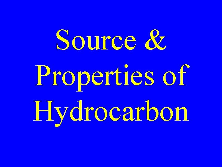 Source & Properties of Hydrocarbon 