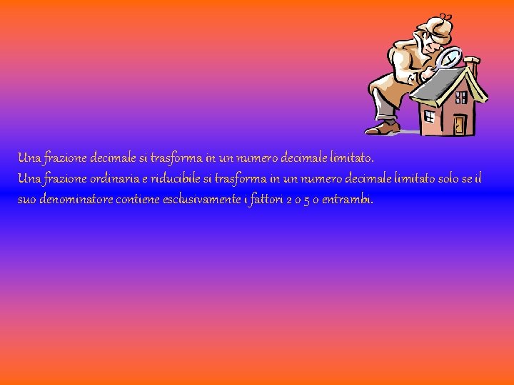 Una frazione decimale si trasforma in un numero decimale limitato. Una frazione ordinaria e Una frazione decimale si trasforma in un numero decimale limitato. Una frazione ordinaria e