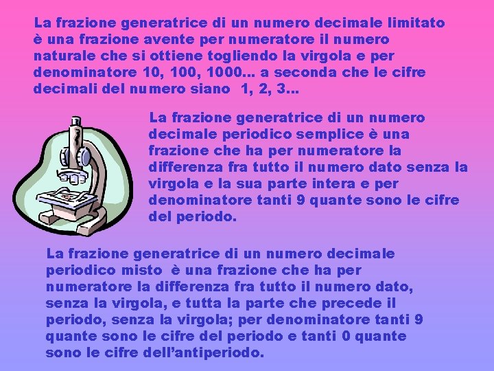 La frazione generatrice di un numero decimale limitato è una frazione avente per numeratore La frazione generatrice di un numero decimale limitato è una frazione avente per numeratore