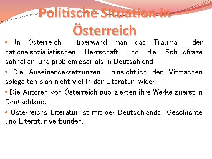 Politische Situation in Österreich • In Österreich überwand man das Trauma der nationalsozialistischen Herrschaft