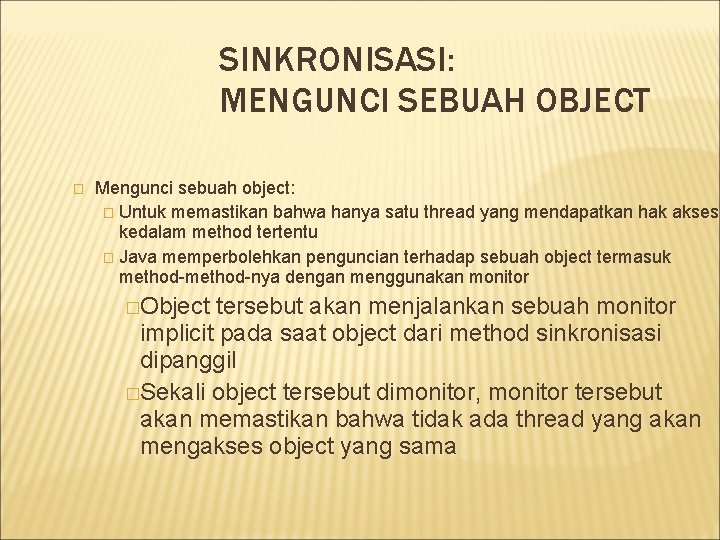 SINKRONISASI: MENGUNCI SEBUAH OBJECT � Mengunci sebuah object: � Untuk memastikan bahwa hanya satu