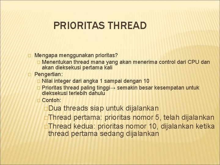 PRIORITAS THREAD � � Mengapa menggunakan prioritas? � Menentukan thread mana yang akan menerima