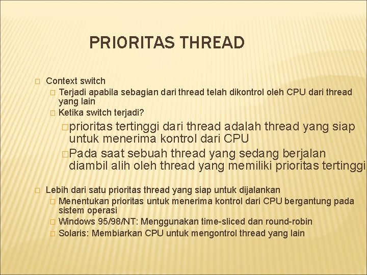 PRIORITAS THREAD � Context switch � Terjadi apabila sebagian dari thread telah dikontrol oleh