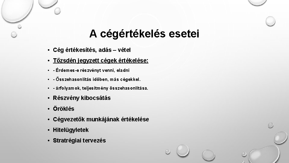 A cégértékelés esetei • Cég értékesítés, adás – vétel • Tőzsdén jegyzett cégek értékelése: