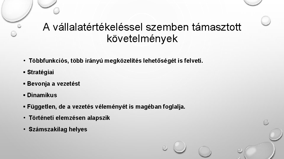 A vállalatértékeléssel szemben támasztott követelmények • Többfunkciós, több irányú megközelítés lehetőségét is felveti. •