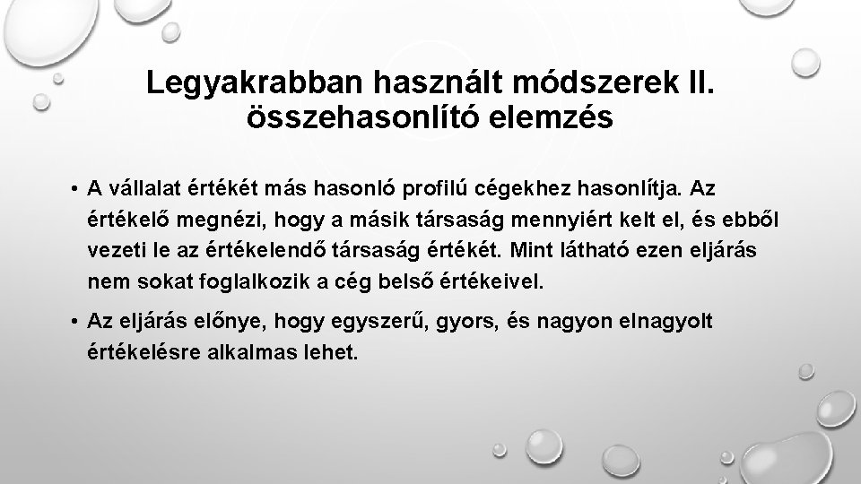 Legyakrabban használt módszerek II. összehasonlító elemzés • A vállalat értékét más hasonló profilú cégekhez