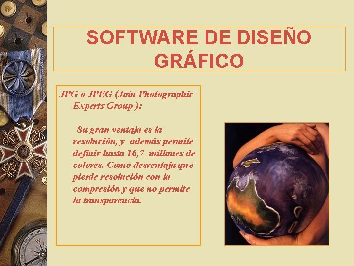 SOFTWARE DE DISEÑO GRÁFICO JPG o JPEG (Join Photographic Experts Group ): Su gran