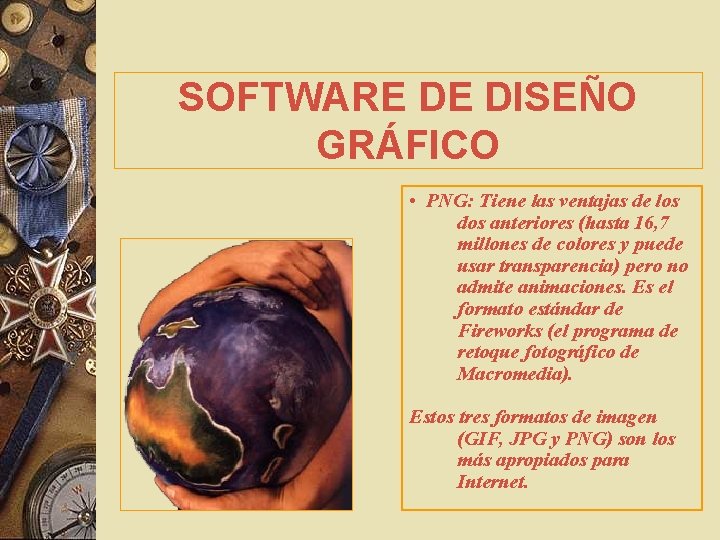 SOFTWARE DE DISEÑO GRÁFICO • PNG: Tiene las ventajas de los dos anteriores (hasta