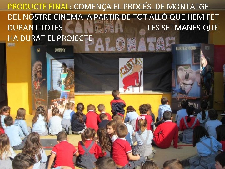 PRODUCTE FINAL: COMENÇA EL PROCÉS DE MONTATGE DEL NOSTRE CINEMA A PARTIR DE TOT