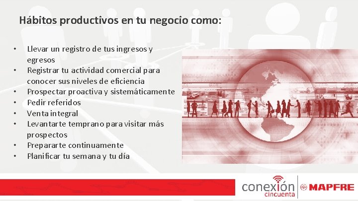 Hábitos productivos en tu negocio como: • • Llevar un registro de tus ingresos