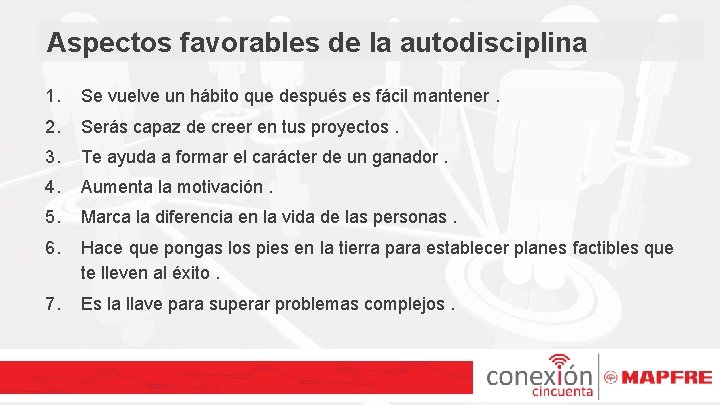 Aspectos favorables de la autodisciplina 1. Se vuelve un hábito que después es fácil