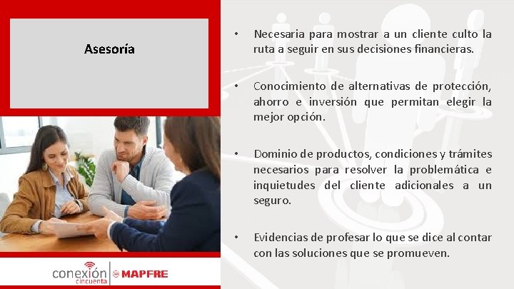 Asesoría • Necesaria para mostrar a un cliente culto la ruta a seguir en