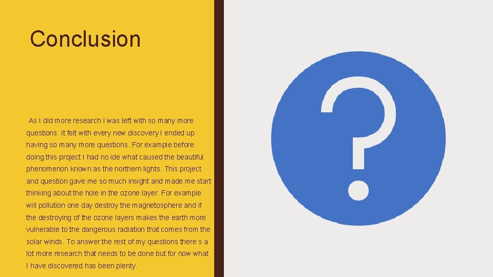 Conclusion As I did more research I was left with so many more questions.