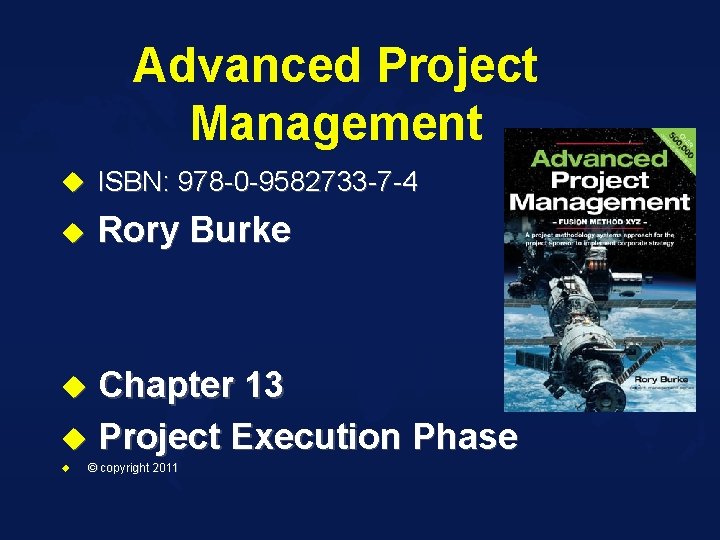 Advanced Project Management u ISBN: 978 -0 -9582733 -7 -4 Rory Burke u Chapter