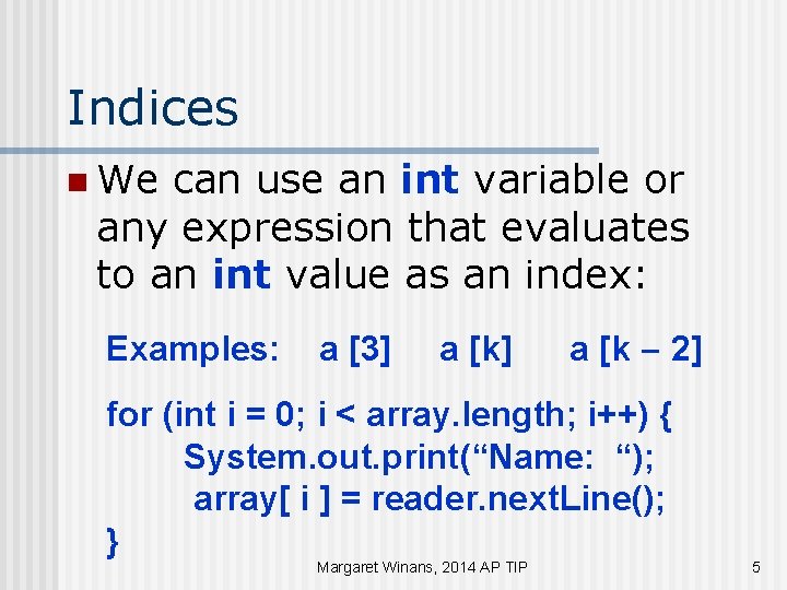 Indices n We can use an int variable or any expression that evaluates to
