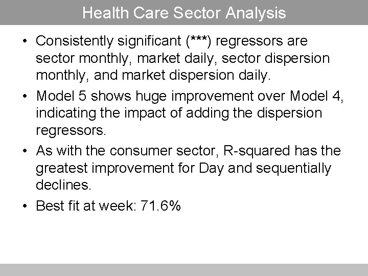 Health Care Sector Analysis • Consistently significant (***) regressors are sector monthly, market daily,