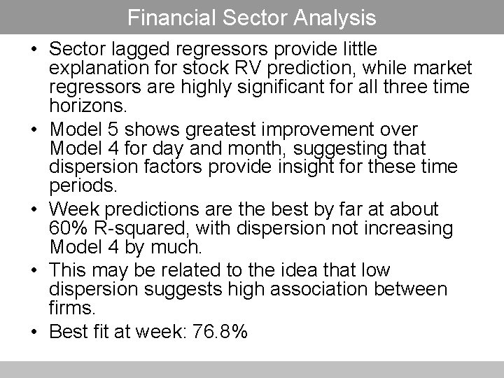 Financial Sector Analysis • Sector lagged regressors provide little explanation for stock RV prediction,