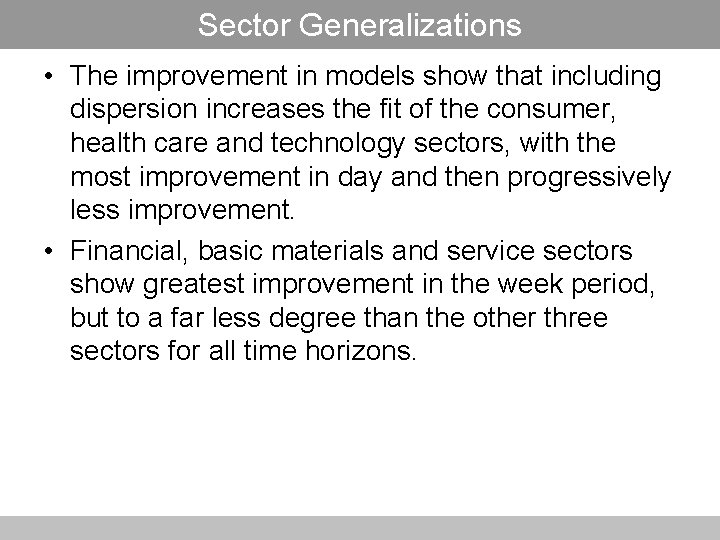 Sector Generalizations • The improvement in models show that including dispersion increases the fit