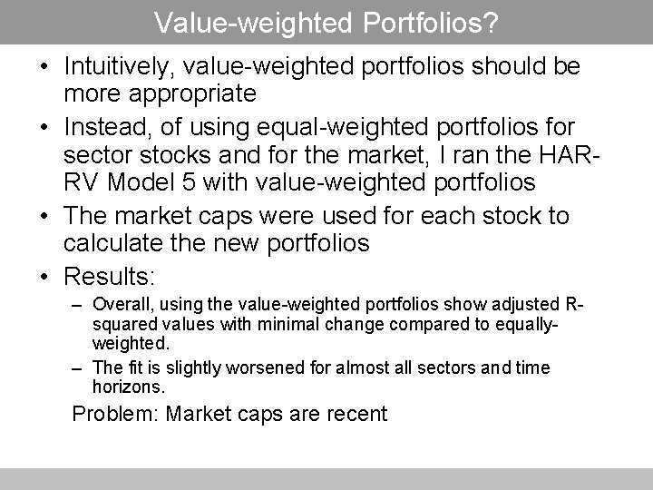 Value-weighted Portfolios? • Intuitively, value-weighted portfolios should be more appropriate • Instead, of using