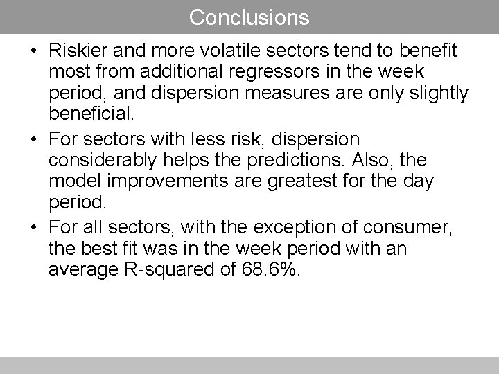 Conclusions • Riskier and more volatile sectors tend to benefit most from additional regressors