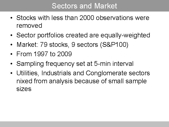 Sectors and Market • Stocks with less than 2000 observations were removed • Sector