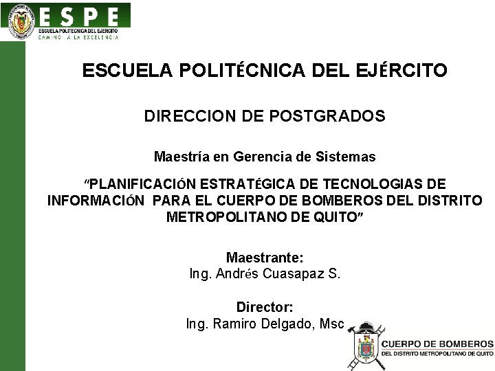 ESCUELA POLITÉCNICA DEL EJÉRCITO DIRECCION DE POSTGRADOS Maestría en Gerencia de Sistemas “PLANIFICACIÓN ESTRATÉGICA