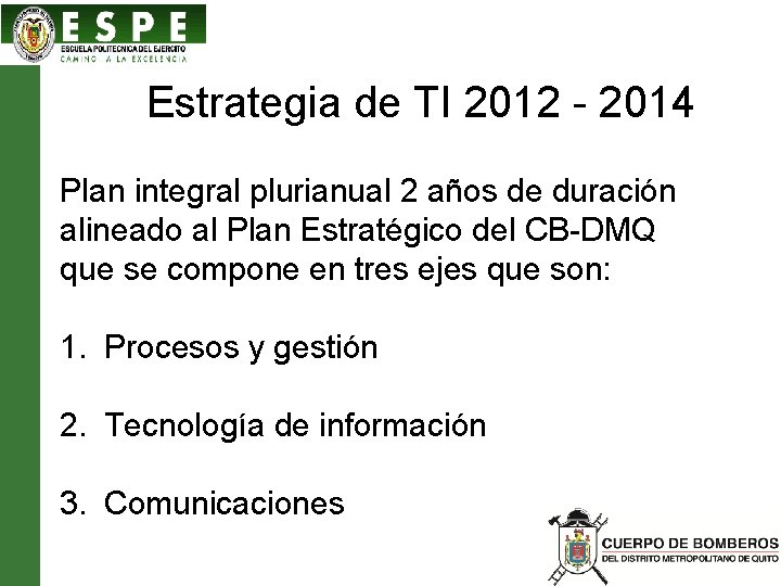 Estrategia de TI 2012 - 2014 Plan integral plurianual 2 años de duración alineado
