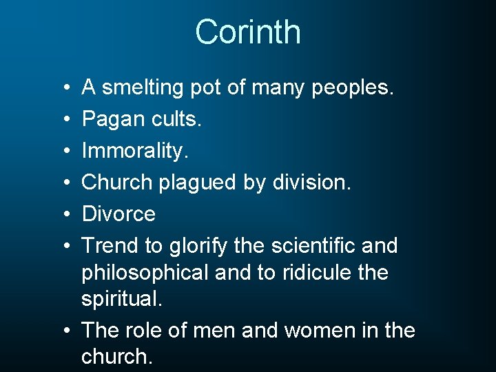 Corinth • • • A smelting pot of many peoples. Pagan cults. Immorality. Church